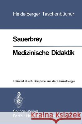 Medizinische Didaktik: Erläutert Durch Beispiele Aus Der Dermatologie Sauerbrey, W. 9783540065005 Not Avail - książka