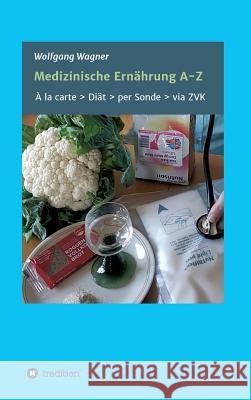 Medizinische Ernährung A - Z Wagner, Wolfgang 9783743934764 Tredition Gmbh - książka