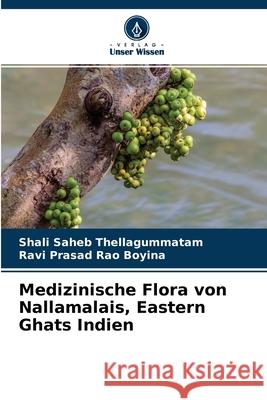 Medizinische Flora von Nallamalais, Eastern Ghats Indien Shali Saheb Thellagummatam, Ravi Prasad Rao Boyina 9786204108636 Verlag Unser Wissen - książka