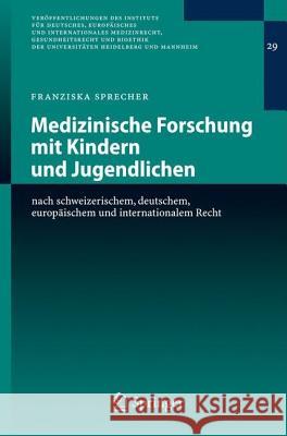 Medizinische Forschung Mit Kindern Und Jugendlichen: Nach Schweizerischem, Deutschem, Europäischem Und Internationalem Recht Sprecher, Franziska 9783540737575 Springer, Berlin - książka