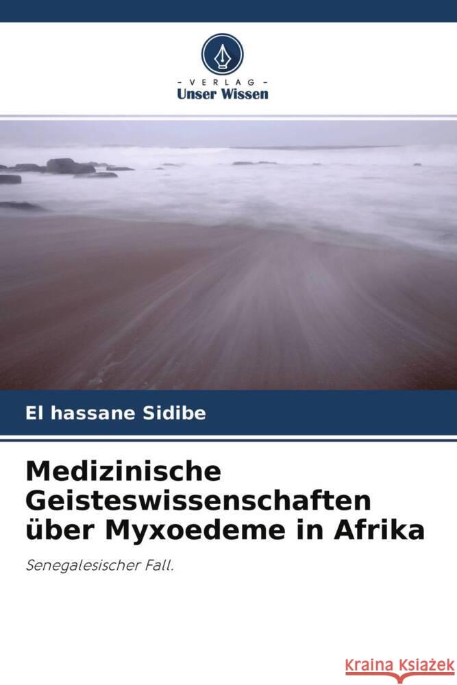 Medizinische Geisteswissenschaften über Myxoedeme in Afrika Sidibé, El Hassane 9786204422954 Verlag Unser Wissen - książka