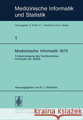Medizinische Informatik 1975: Frühjahrstagung Des Fachbereiches Informatik Der Gmds Reichertz, P. L. 9783540077343 Springer - książka
