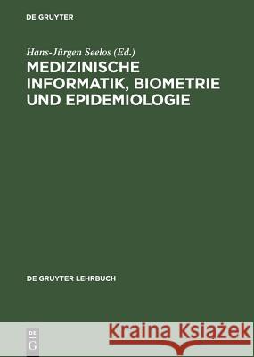 Medizinische Informatik, Biometrie und Epidemiologie S Bürsner, Hartmut Dickhaus, B Graubner, Irene Guggenmoos-Holzmann, Josef Ingenerf, Rüdiger Klar, Erich Pelikan, Barbara 9783110143171 de Gruyter - książka