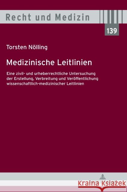 Medizinische Leitlinien; Eine zivil- und urheberrechtliche Untersuchung der Erstellung, Verbreitung und Veröffentlichung wissenschaftlich-medizinische Spickhoff, Andreas 9783631813812 Peter Lang AG - książka