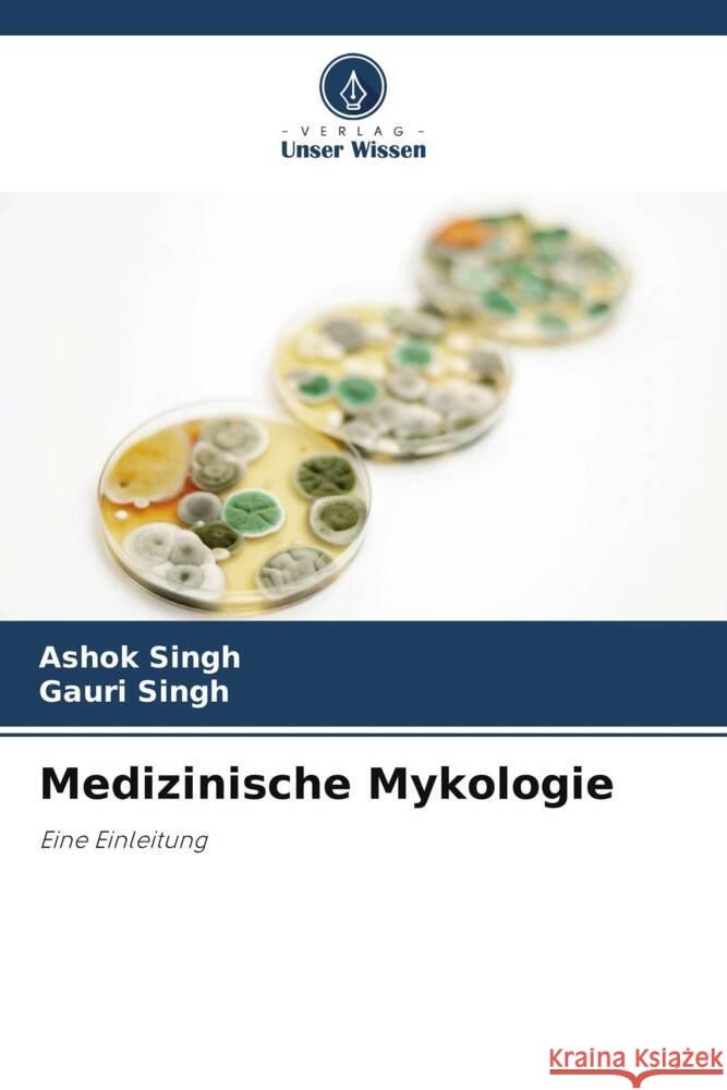 Medizinische Mykologie Ashok Singh Gauri Singh 9786207395385 Verlag Unser Wissen - książka