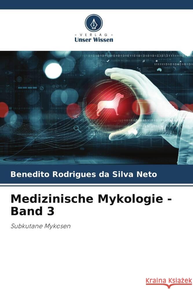 Medizinische Mykologie - Band 3 Rodrigues da Silva Neto, Benedito 9786206404798 Verlag Unser Wissen - książka