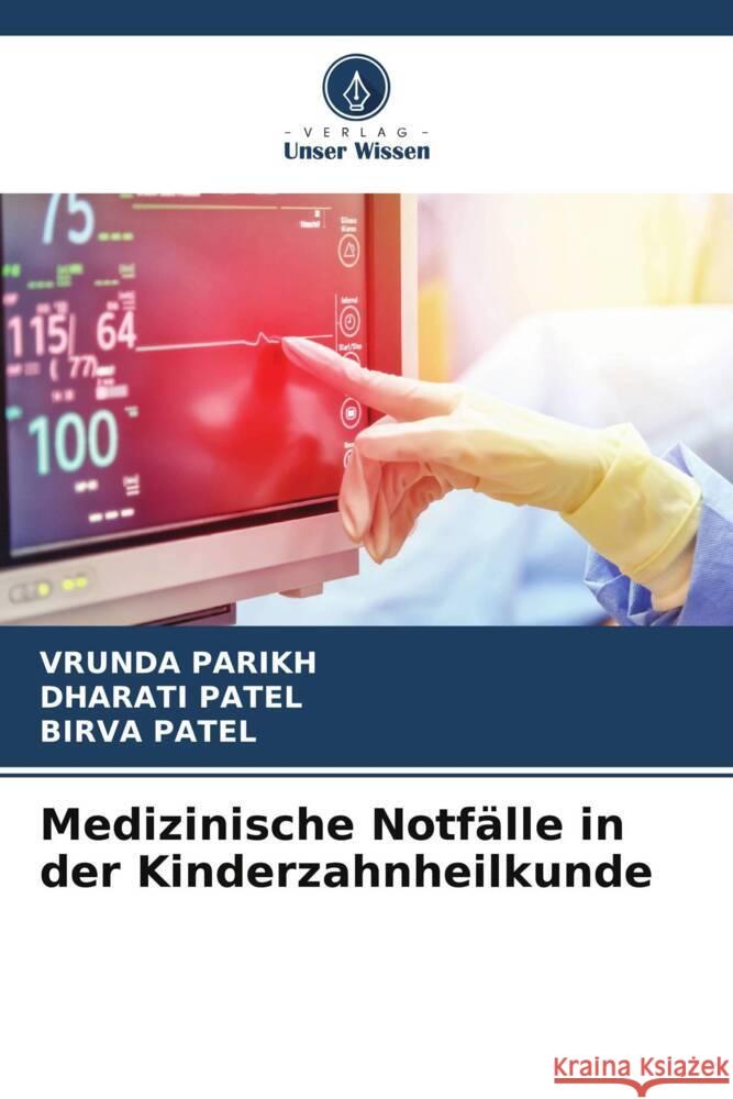 Medizinische Notf?lle in der Kinderzahnheilkunde Vrunda Parikh Dharati Patel Birva Patel 9786206886891 Verlag Unser Wissen - książka