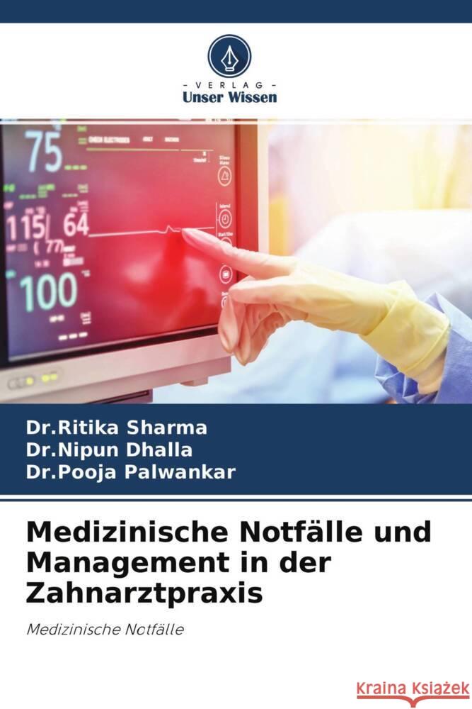 Medizinische Notfälle und Management in der Zahnarztpraxis Sharma, Dr.Ritika, Dhalla, Dr.Nipun, Palwankar, Dr.Pooja 9786204315119 Verlag Unser Wissen - książka