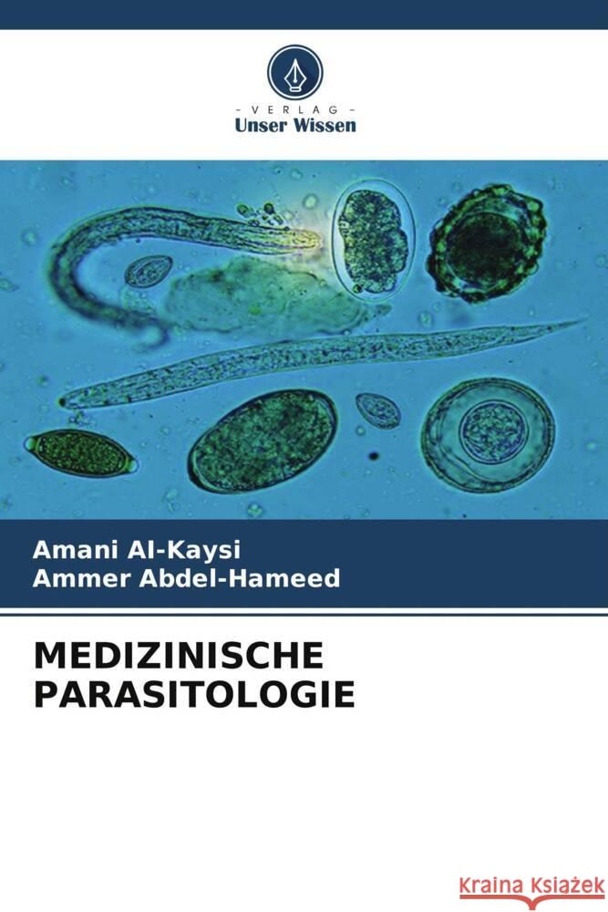 MEDIZINISCHE PARASITOLOGIE AI-Kaysi, Amani, Abdel-Hameed, Ammer 9786205062494 Verlag Unser Wissen - książka