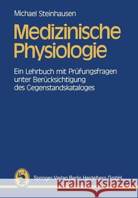 Medizinische Physiologie: Ein Lehrbuch Mit Prüfungsfragen Unter Berücksichtigung Des Gegenstandskataloges Steinhausen, Michael 9783642537646 Springer - książka