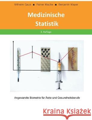 Medizinische Statistik: Angewandte Biometrie f?r ?rzte und Gesundheitsberufe Wilhelm Gaus Rainer Muche Benjamin Mayer 9783739220819 Bod - Books on Demand - książka