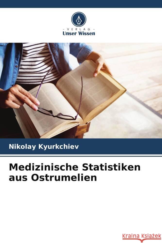 Medizinische Statistiken aus Ostrumelien Kyurkchiev, Nikolay 9786208251642 Verlag Unser Wissen - książka