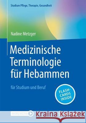 Medizinische Terminologie für Hebammen, m. 1 Buch, m. 1 E-Book Metzger, Nadine 9783662672945 Springer - książka