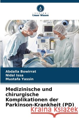 Medizinische und chirurgische Komplikationen der Parkinson-Krankheit (PD) Bowirrat, Abdalla, Issa, Nidal, Yassin, Mustafa 9786209299797 Verlag Unser Wissen - książka