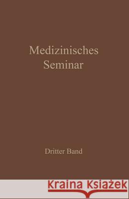 Medizinisches Seminar: Band III Des Wiener Medizinischen Doktorenkollegi 9783709152850 Springer - książka