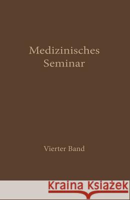 Medizinisches Seminar: Band IV Des Wiener Medizinischen Doktorenkollegi 9783709152843 Springer - książka