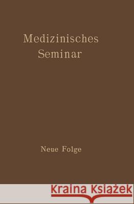 Medizinisches Seminar: Neue Folge Des Wiener Medizinischen Doktorenkollegi 9783709152867 Springer - książka