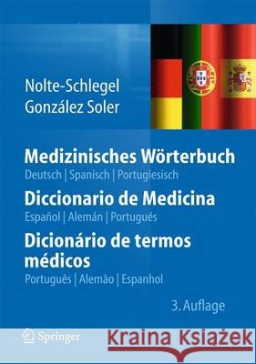 Medizinisches Wörterbuch/Diccionario de Medicina/Dicionário de Termos Médicos: Deutsch -- Spanisch -- Portugiesisch/Español -- Alemán -- Portugués/Por Nolte-Schlegel, Irmgard 9783642402432 Springer, Berlin - książka