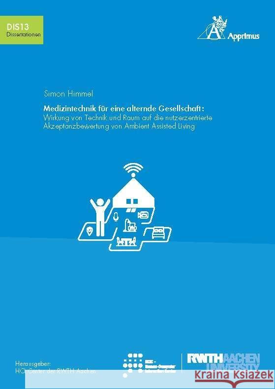 Medizintechnik für eine alternde Gesellschaft: Wirkung von Technik und Raum auf die nutzerzentrierte Akzeptanzbewertung von Ambient Assisted Living Himmel, Simon 9783863598235 Apprimus Verlag - książka