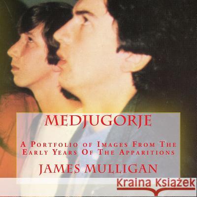 Medjugorje: A Portfolio of Images From The Early Years Of The Apparitions Mulligan, James 9781499561111 Createspace - książka