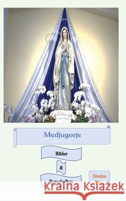 Medjugorje Bilder & Botschaften Orsolya Eden 9783982115443 Orsolya Eden - książka