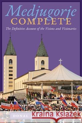 Medjugorje Complete: The Definitive Account of the Visions and Visionaries Donal Anthony Foley Manfred Hauke William A. Thomas 9781621387466 Angelico Press - książka