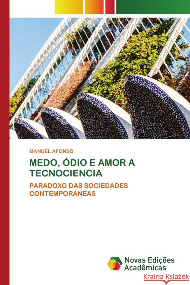 MEDO, ÓDIO E AMOR A TECNOCIENCIA AFONSO, MANUEL 9786139784684 Novas Edições Acadêmicas - książka