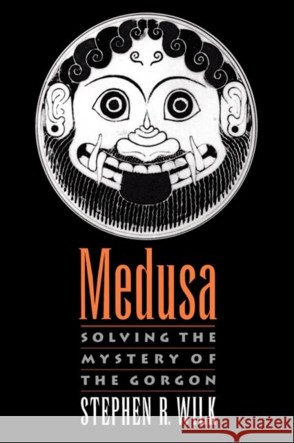 Medusa: Solving the Mystery of the Gorgon Wilk, Stephen R. 9780195341317  - książka