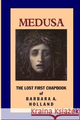 Medusa: The Lost First Chapbook Brett Rutherford Barbara Adams Holland 9781686840289 Independently Published - książka