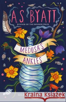 Medusa’s Ankles: Selected Stories from the Booker Prize Winner  9781784743765 Vintage Publishing - książka