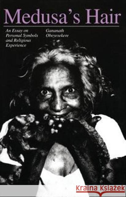 Medusa's Hair: An Essay on Personal Symbols and Religious Experience Obeyesekere, Gananath 9780226616018 University of Chicago Press - książka