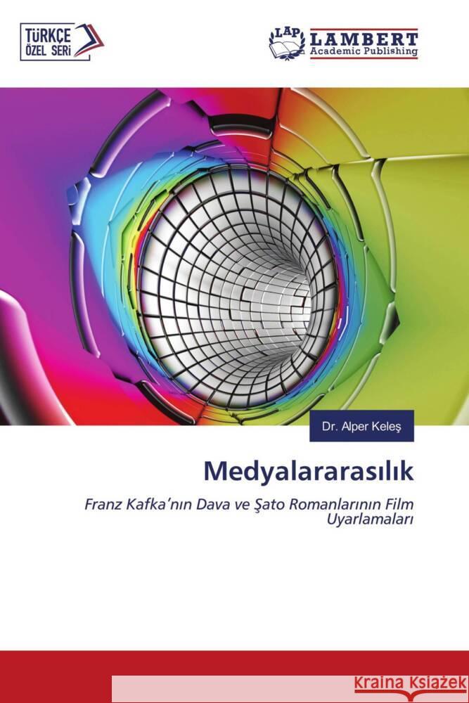Medyalararasilik Keles, Dr. Alper 9786204717098 LAP Lambert Academic Publishing - książka