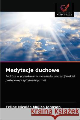 Medytacje duchowe Felipe Nicol Mujic 9786203484588 Wydawnictwo Nasza Wiedza - książka