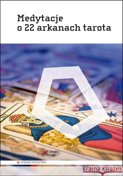 Medytacje o 22 arkanach tarota  9788362858415 Aletheia - książka