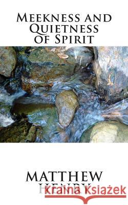 Meekness and Quietness of Spirit Matthew Henry 9781481147026 Createspace - książka