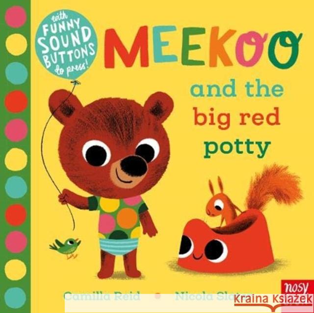 Meekoo and the Big Red Potty Nicola Slater Camilla Reid (Editorial Director)  9781788004237 Nosy Crow Ltd - książka