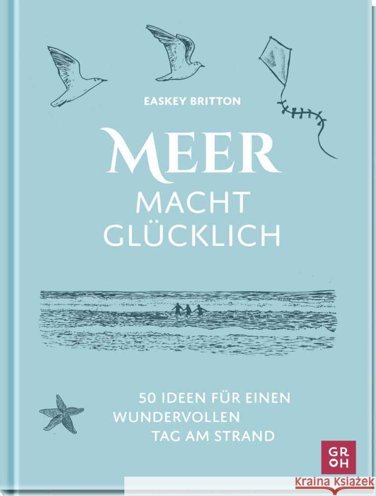 Meer macht glücklich Britton, Easkey 9783848503391 Groh Verlag - książka