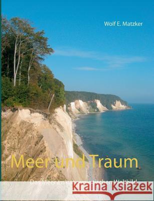 Meer und Traum: Das Meer im naturmystischen Weltbild Matzker, Wolf E. 9783749450855 Books on Demand - książka