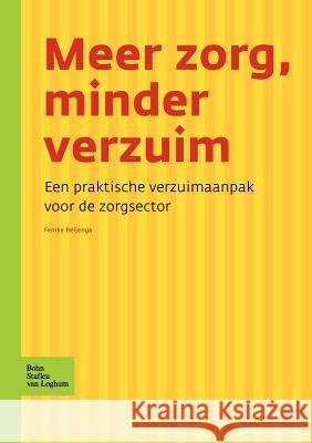 Meer Zorg, Minder Verzuim: Een Praktische Verzuimaanpak Voor de Zorgsector Bsl Fictief 9789031346172 Springer - książka