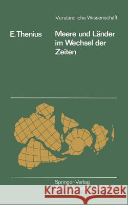 Meere Und Länder Im Wechsel Der Zeiten: Die Paläogeographie ALS Grundlage Für Die Biogeographie Thenius, E. 9783540082088 Not Avail - książka