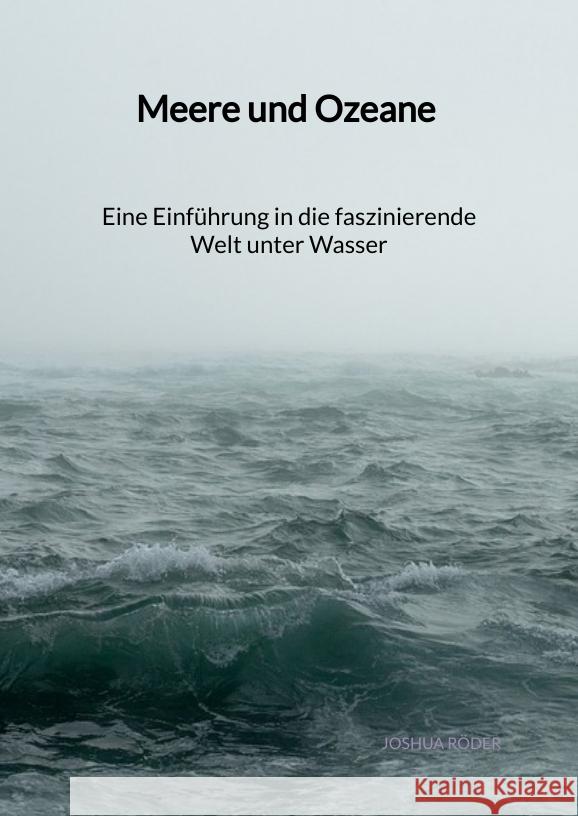 Meere und Ozeane - Eine Einführung in die faszinierende Welt unter Wasser Röder, Joshua 9783347975996 Jaltas Books - książka