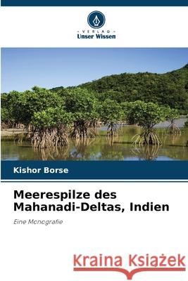 Meerespilze des Mahanadi-Deltas, Indien Borse, Kishor 9786202330039 Verlag Unser Wissen - książka