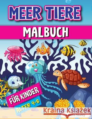Meerestiere Malbuch für Kinder: Meerestiere Färbung Buch, Sea Life Färbung Seiten mit Entspannenden Ozean-Szenen Sealey, Amelia 9781915015105 Amelia Sealey - książka