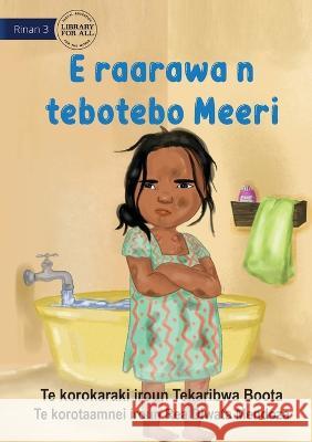 Meeri Doesn't Like Bathing - E raarawa n tebotebo Meeri (Te Kiribati) Tekaribwa Boota Rea Diwata Mendoza  9781922895936 Library for All - książka