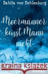 Meermänner küsst Mann nicht Dohlenburg, Dahlia von 9783754152294 epubli