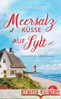 Meersalzk?sse auf Sylt: Ein Nordsee-Liebesroman J. Gerhardt 9783989982840 DP Verlag - książka