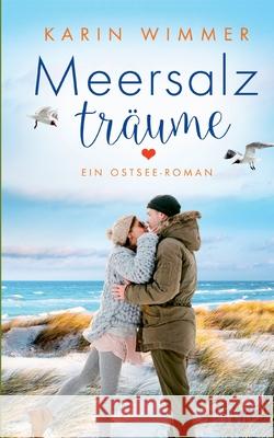 Meersalzträume: Ein Ostseeroman Wimmer, Karin 9783754346945 Books on Demand - książka