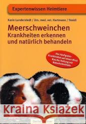 Meerschweinchen : Krankheiten erkennen und natürlich behandeln. Die häufigsten Krankheiten auf einem Blick. Rasche Heilung mit Naturheilmitteln Lunderstedt, Karin Hartmann, Michael Steidl, Thomas 9783886273058 Oertel & Spörer - książka