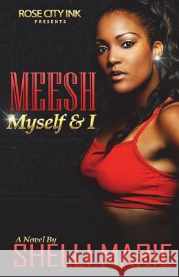 Meesh, Myself and I Shelli Marie 9781720551607 Createspace Independent Publishing Platform - książka