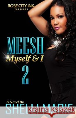 Meesh, Myself and I: Book 2: Dangerously Loving Meesh Shelli Marie 9781721267422 Createspace Independent Publishing Platform - książka